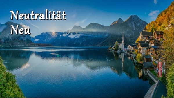 MEMORANDUM: NEUTRALITÄT NEU ALS ZUKUNFTSMODELL FÜR ÖSTERREICH IM 21. JAHRHUNDERT